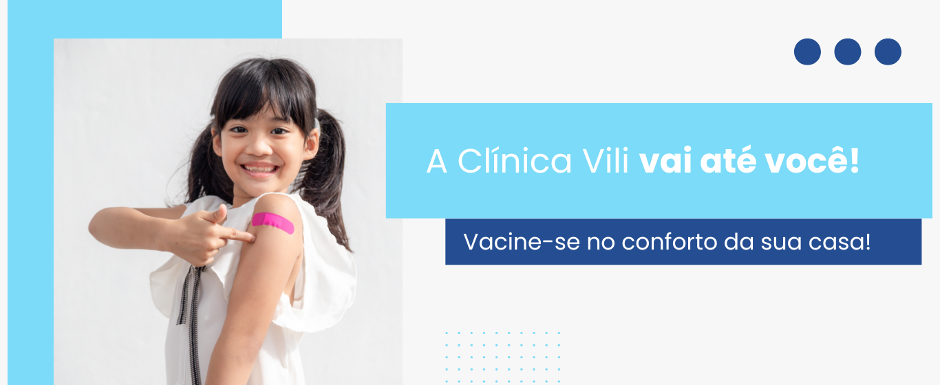 A clínica vili vai até você